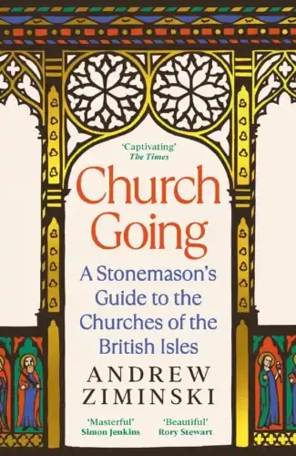 Book cover of Church Going written by Andrew Ziminski. Illustration of a church arch and stained glass.