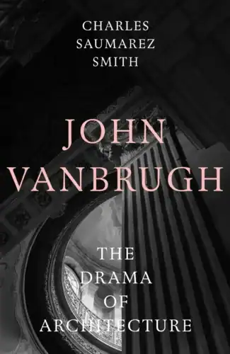Book cover of John Vanbrugh: The Drama of Architecture written by Charles Saumarez Smith. Black and white photo of dramatic classical column in building interior.